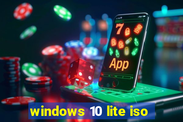 windows 10 lite iso